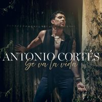 Antonio Cortes - Se va la vida