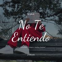 Yana - No Te Entiendo