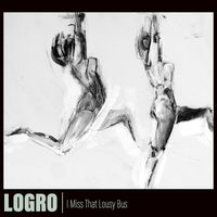 LOGRO - I Miss That Lousy Bus