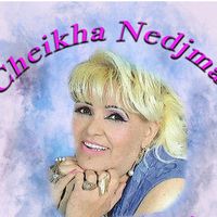 Cheikha Nedjma - Nabghih Charika
