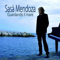 Sasà Mendoza - Guardando il Mare