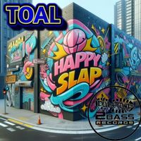 Toal - Happy Slap