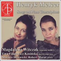 Magdalena Witczak, Ewa Filipowicz-Kosińska, Mariusz Drzewicki & Robert Marat - Henryk Melcer: Songs and Piano Transcriptions (World Premiere Recording)