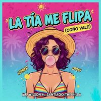 Mr. Wilson - La Tia Me Flipa (Coño Vale)