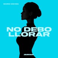 Mario Ochoa - No Debo Llorar