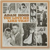 Adam Hood - You Love Me Like That (Acoustic)