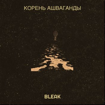 Bleak - Корень ашваганды (Explicit)