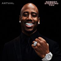 Aktual - Nobody Stopping You (Explicit)