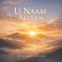 Anna-Marie Bekker - U Naam Alleen
