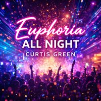 Curtis Green - Euphoria All Night