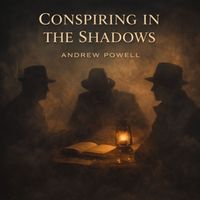 Andrew Powell - Conspiring in the Shadows