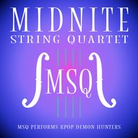 Midnite String Quartet - MSQ Performs KPop Demon Hunters