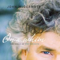 John McDermott - On A Whim: The Songs Of Ron Sexsmith
