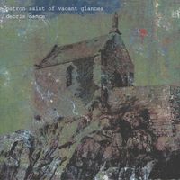 Debris Dance - Patron Saint of Vacant Glances