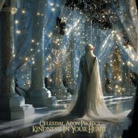 Celestial Aeon Project - Kindness In Your Heart
