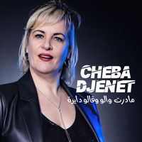 Cheba Djenet - مادرت والو وقالو دايرة