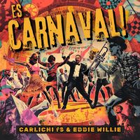 Carlichi from Starkytch & Eddie Willie - Es Carnaval