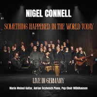 Nigel Connell - "Something Happened in the World Today" (Live in Germany)