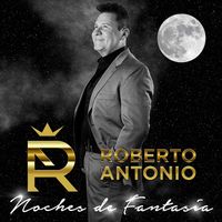 Roberto Antonio - Noches de Fantasía (Salsa)