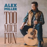 Alex Miller - Too Much Fun