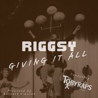 Riggsy - Giving it All (Explicit)