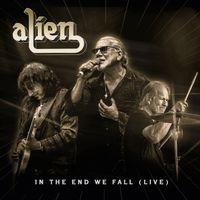 Alien - In the End We Fall (Live)