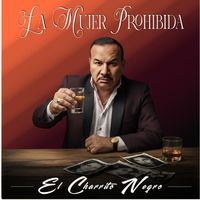 El Charrito Negro - La Mujer Prohibida