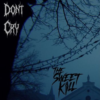 The Sweet Kill - Don't Cry