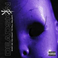 DEADSKIN - What Do You Count To Fall Asleep? (Explicit)
