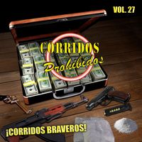 Varios Artistas - Corridos Prohibidos, Vol.27 Corridos Braveros (Explicit)