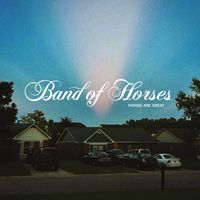 Band of Horses - Things Are Great (Explicit)