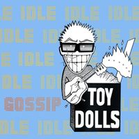 Toy Dolls - Idle Gossip (Bonus Tracks Edition)