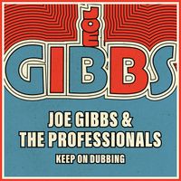 Joe Gibbs & The Professionals - Keep On Dubbing