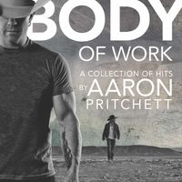 Aaron Pritchett - Body of Work: A Collection of Hits