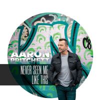 Aaron Pritchett - Never Seen Me Like This