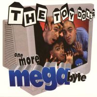 Toy Dolls - One More Megabyte