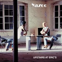 Yazoo - Upstairs at Eric's (Remastered)