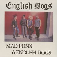 English Dogs - Mad Punx & English Dogs