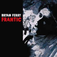 Bryan Ferry - Frantic