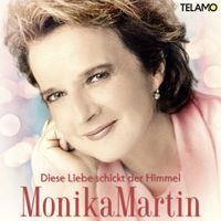 Monika Martin - Diese Liebe schickt der Himmel