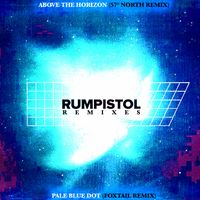 Rumpistol - Above The Horizon / Pale Blue Dot (Remixes)