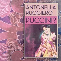 Antonella Ruggiero - Puccini?
