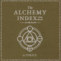Thrice - The Alchemy Index, Vol. 3 & 4: Air & Earth