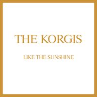 The Korgis - Like the Sunshine