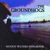 The Groundhogs - Muddy Waters Songbook