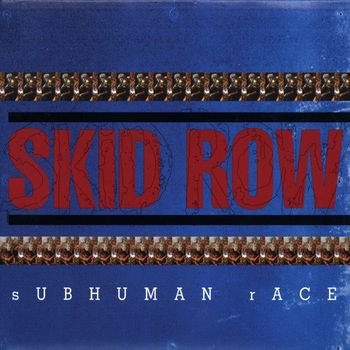 Skid Row - Subhuman Race (Explicit)