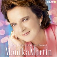 Monika Martin - Diese Liebe schickt der Himmel