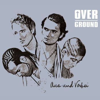 Overground - Aus und Vorbei