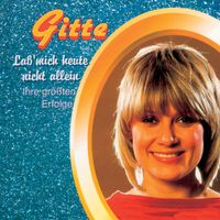 Gitte Hænning - Laß' mich heute nicht allein - Ihre größten Erfolge