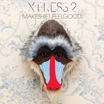 X-Press 2 - Makeshift Feelgood